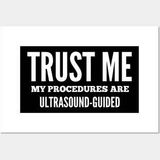 Trust Me My Procedures Are Ultrasound Guided, Radiology, Sonographer Posters and Art